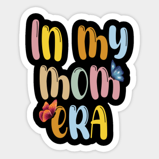 In My Mom Era Funny Mother's Day Sticker